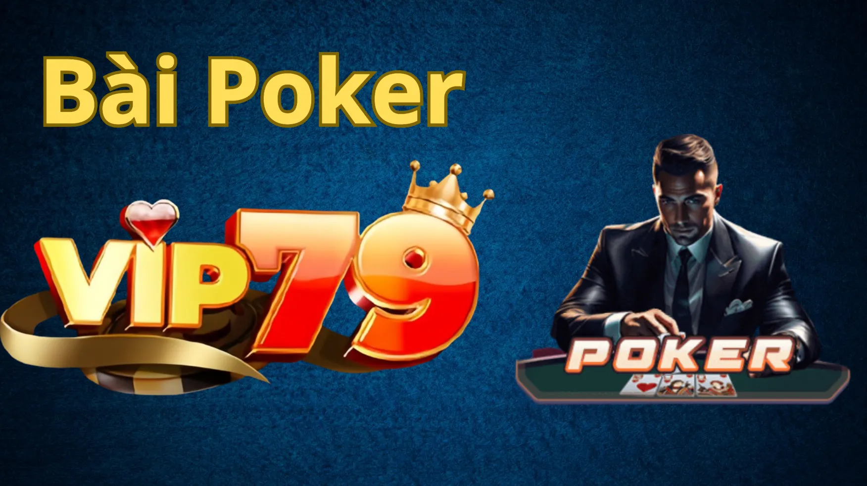 Tổng quan đôi nét về poker Vip79 Tổng quan đôi nét về poker Vip79